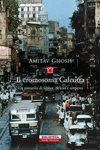 Amitav Ghosh - Il cromosoma Calcutta