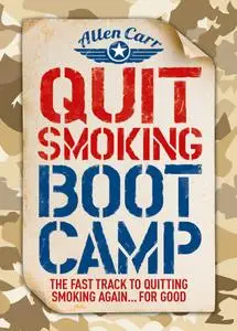 Quit Smoking Boot Camp: The Fast-Track to Quitting Smoking Again for Good (Allen Carr's Easyway)