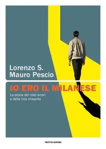 Lorenzo S., Mauro Pescio - Io ero il milanese