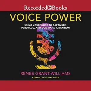 Voice Power: Using Your Voice to Captivate, Persuade, and Command Attention [Audiobook]