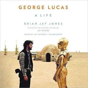 George Lucas: A Life [Audiobook]