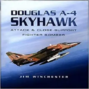 Douglas A-4 Skyhawk: Attack and Close-Support Fighter Bomber (Pen and Sword Large Format Aviation Books)