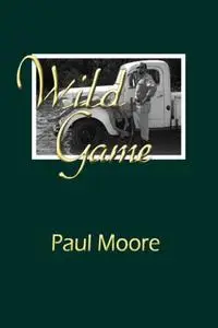 «Wild Game» by Paul Moore