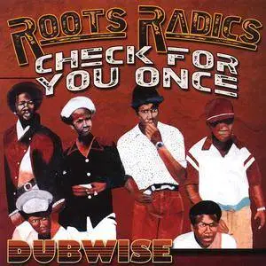 Roots Radics - Check For You Once Dubwise (2015)