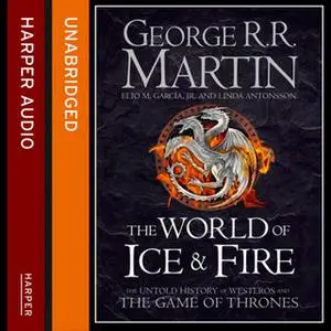 «The World of Ice and Fire» by George R.R. Martin,Linda Antonsson,Elio M. Garcia Jr.