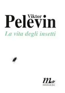 Viktor Pelevin - La vita degli insetti