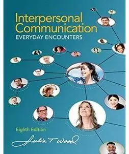 Interpersonal Communication: Everyday Encounters (8th edition) [Repost]