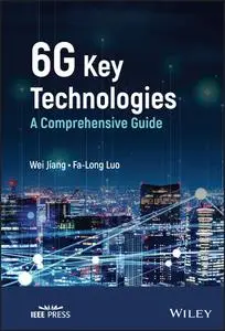 6G Key Technologies: A Comprehensive Guide