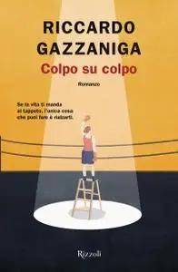 Riccardo Gazzaniga - Colpo su colpo