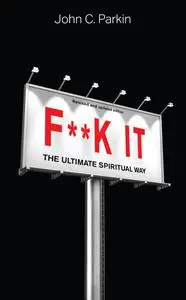 F**k It: The Ultimate Spiritual Way, Revised and Updated