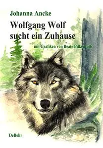 Wolfgang Wolf sucht ein Zuhause - ein Kinderbuch