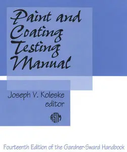 "Paint and Coating Testing Manual" ed. by Joseph V. Koleske