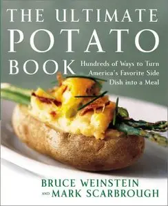 Ultimate Potato Book: Hundreds of Ways to Turn America's Favorite Side Dish into a Meal (repost)