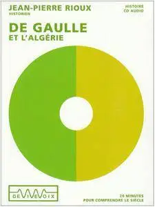 Jean-Pierre Rioux, "De Gaulle et l'Algérie"