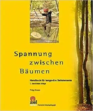 Spannung zwischen Bäumen: Handbuch für temoräre Seilelemente