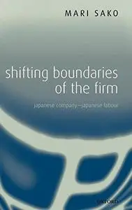 Shifting Boundaries of the Firm: Japanese Company - Japanese Labour