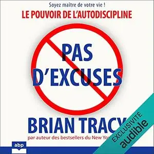 Brian Tracy, "Pas d'excuses: Le pouvoir de l'autodiscipline"