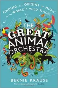 Great Animal Orchestra by Bernard L. Krause (Repost)