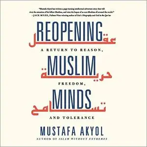 Reopening Muslim Minds: A Return to Reason, Freedom, and Tolerance [Audiobook]