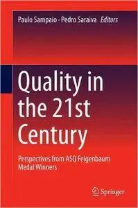Quality in the 21st Century: Perspectives from ASQ Feigenbaum Medal Winners
