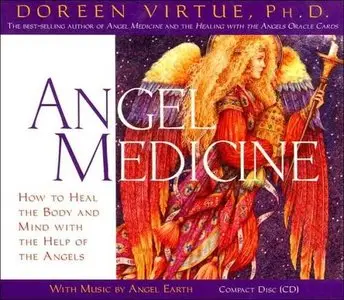 Angel Medicine: How to Heal the Body and Mind with the Help of Your Angels (Audiobook)