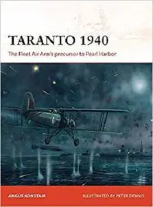 Taranto 1940: The Fleet Air Arm’s precursor to Pearl Harbor (Campaign)