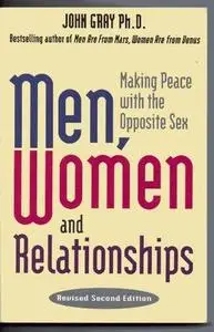 Men, Women and Relationships: Making Peace with the Opposite Sex