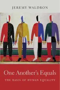 One Another’s Equals: The Basis of Human Equality