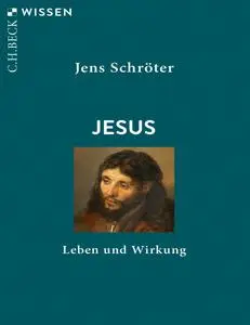 Jens Schröter - Jesus: Leben und Wirkung