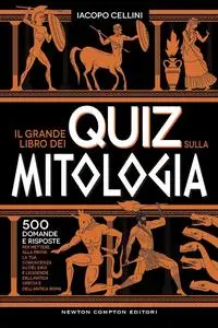 Iacopo Cellini - Il grande libro dei quiz sulla mitologia