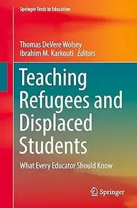 Teaching Refugees and Displaced Students: What Every Educator Should Know
