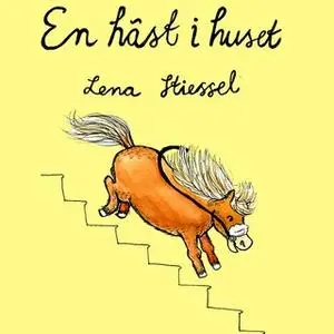 «En häst i huset» by Lena Stiessel
