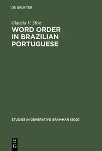 Glaucia V. Silva, "Word Order in Brazilian Portuguese"