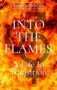 Into The Flames: A Life In Transition