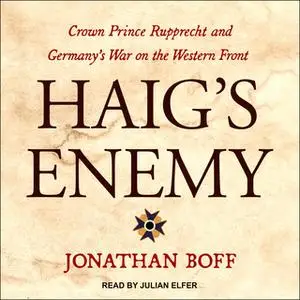 «Haig's Enemy» by Jonathan Boff