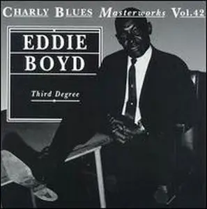 Charly Blues Masterworks Vol. 42. - Eddie Boyd: Third Degree (1993)