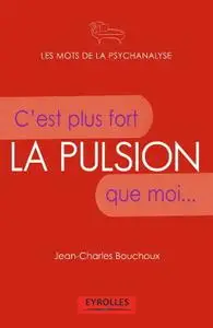 Jean-Charles Bouchoux, "La pulsion: C'est plus fort que moi..."