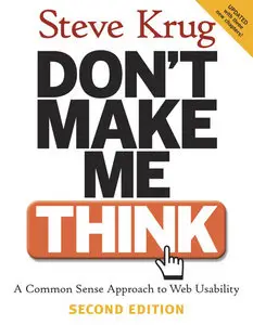 Don't Make Me Think! A Common Sense Approach to Web Usability