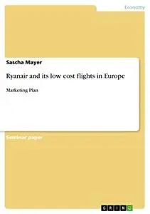 Ryanair and its low cost flights in Europe: Marketing Plan