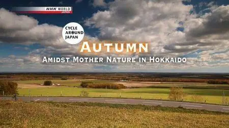 NHK - Cycle Around Japan: Autumn Amidst Mother Nature in Hokkaido (2017)