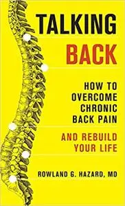 Talking Back: How to Overcome Chronic Back Pain and Rebuild Your Life