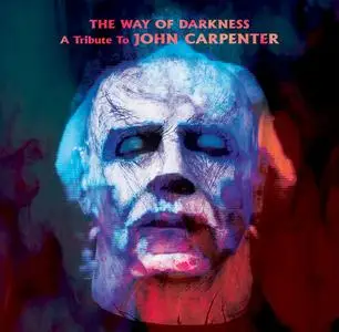 VA - The Way Of Darkness (A Tribute To John Carpenter) (2021)