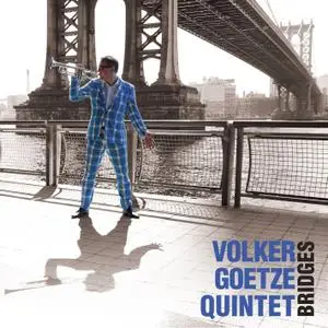 Volker Goetze Quintet - Bridges (2017) [Official Digital Download 24-bit/96kHz]