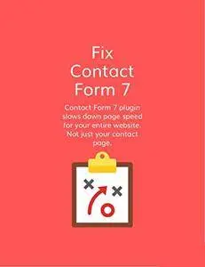 Fix Contact Form 7 WordPress Plugin Speed: Contact Form 7 slows down page speed for your entire WordPress website