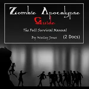 «Zombie Apocalypse Guide: The Full Survival Manual» by Wesley Jones