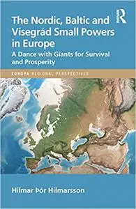 The Nordic, Baltic and Visegrád Small Powers in Europe