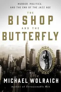 The Bishop and the Butterfly: Murder, Politics, and the End of the Jazz Age