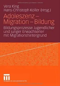 Adoleszenz - Migration - Bildung by Vera King, Hans-Christoph Koller