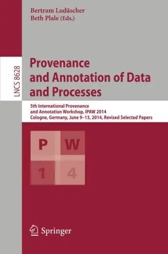 Provenance and Annotation of Data and Processes: 5th International Provenance and Annotation Workshop(Repost)