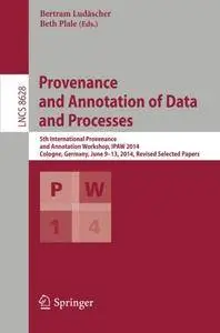 Provenance and Annotation of Data and Processes: 5th International Provenance and Annotation Workshop(Repost)